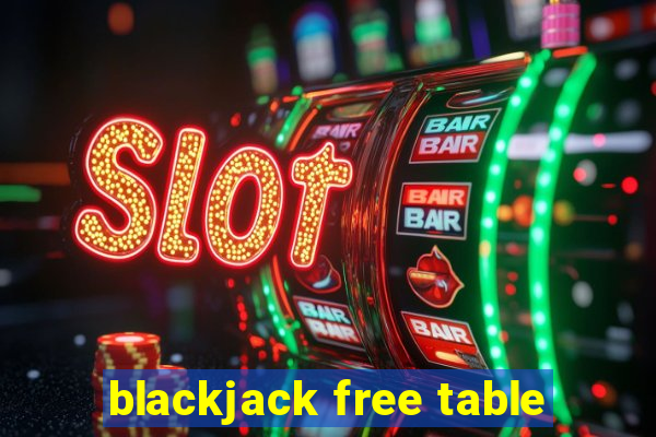 blackjack free table