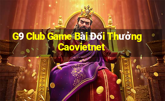 G9 Club Game Bài Đổi Thưởng Caovietnet