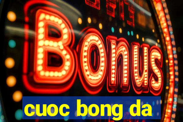 cuoc bong da