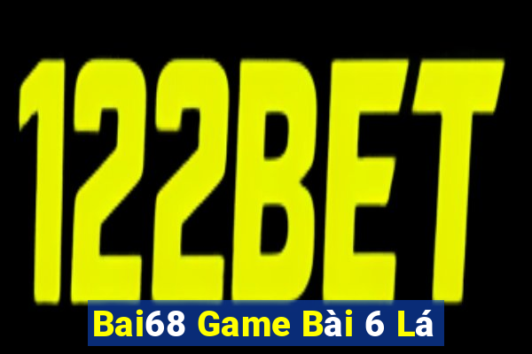 Bai68 Game Bài 6 Lá