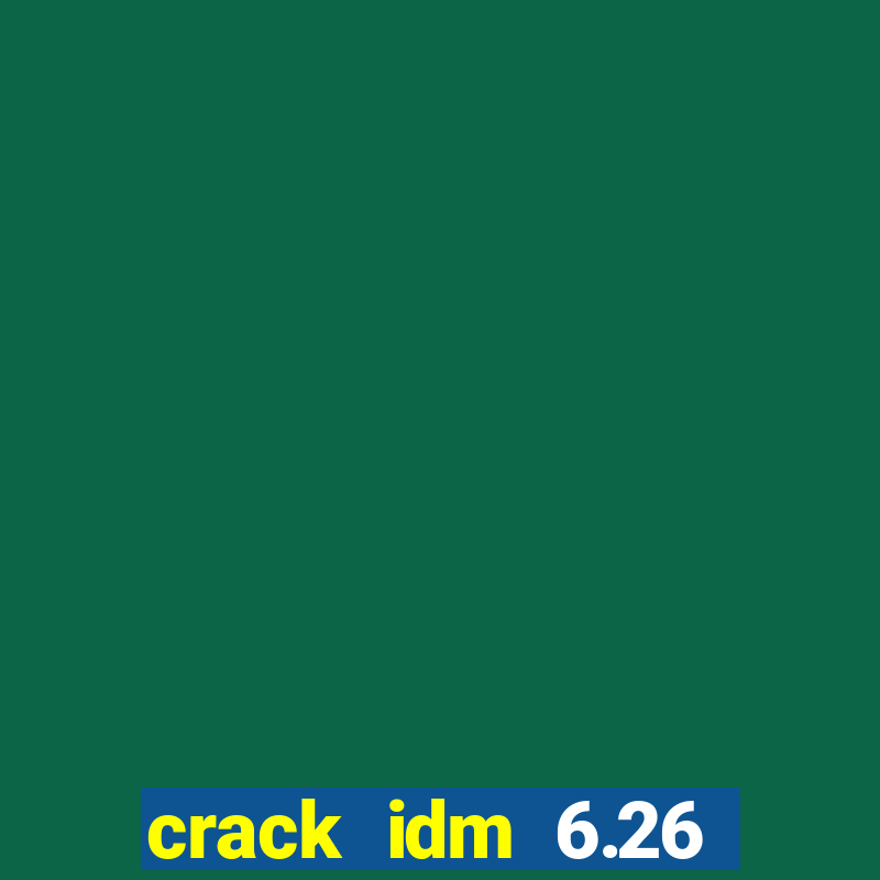 crack idm 6.26 build 8