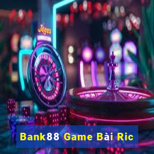 Bank88 Game Bài Ric