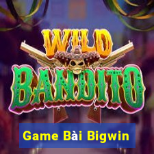 Game Bài Bigwin