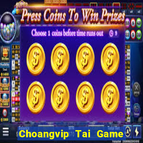 Choangvip Tai Game Bài Đổi Thưởng Uy Tín