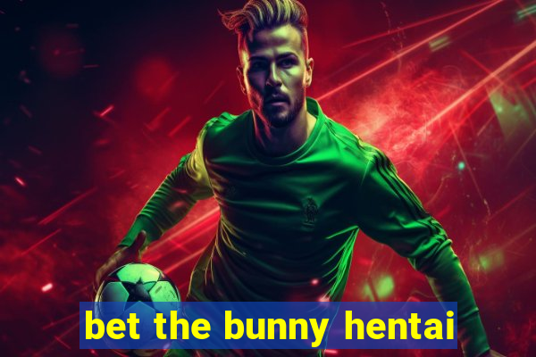 bet the bunny hentai