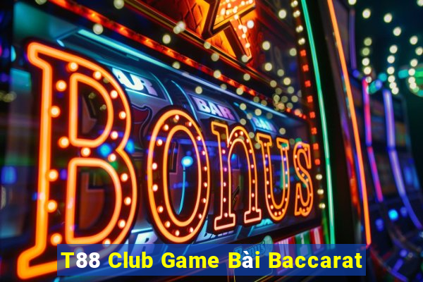 T88 Club Game Bài Baccarat