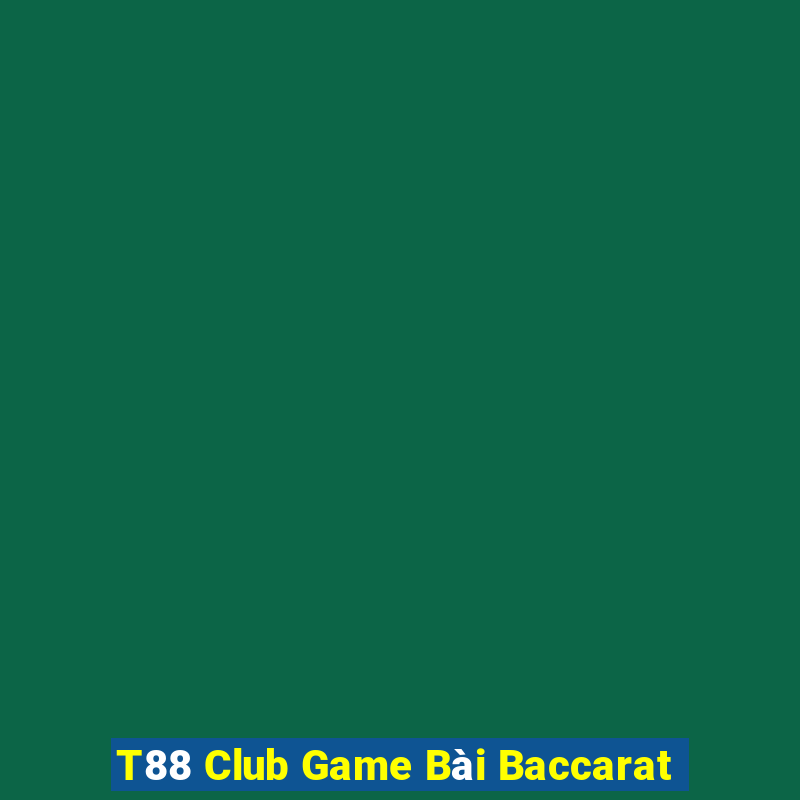 T88 Club Game Bài Baccarat