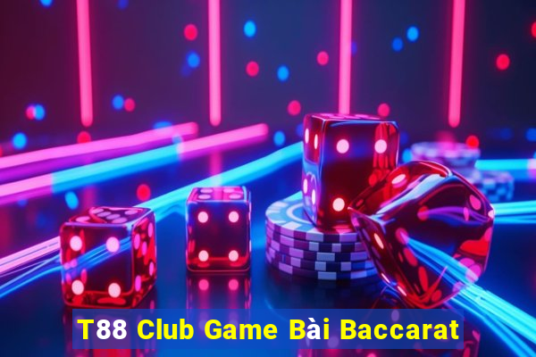 T88 Club Game Bài Baccarat