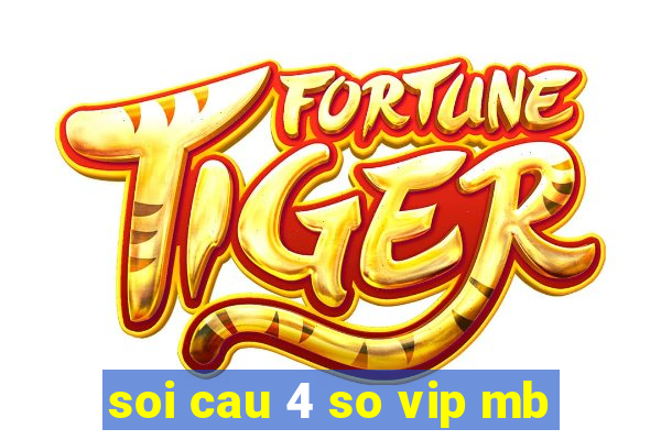 soi cau 4 so vip mb