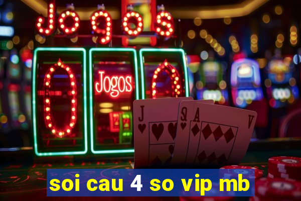 soi cau 4 so vip mb