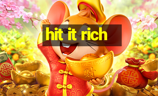 hit it rich