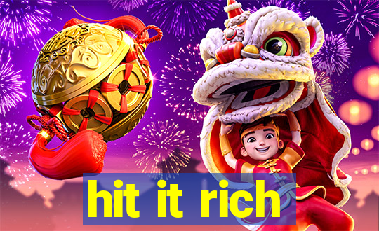 hit it rich