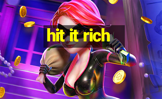 hit it rich