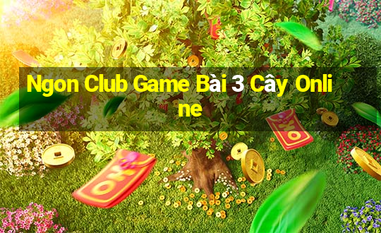 Ngon Club Game Bài 3 Cây Online