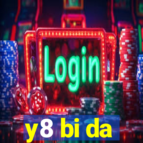 y8 bi da