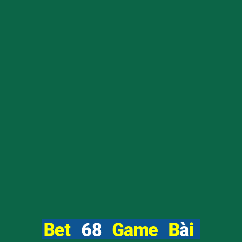 Bet 68 Game Bài Tặng Tiền