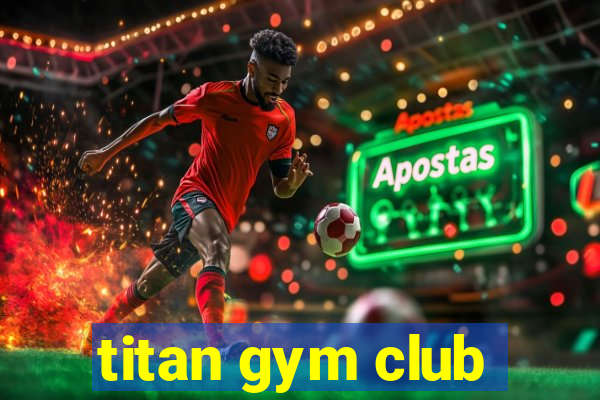 titan gym club