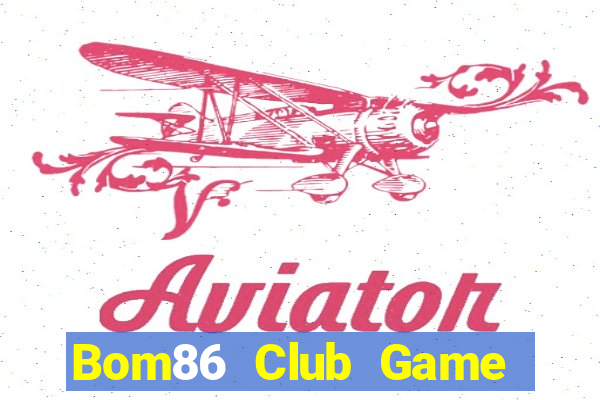 Bom86 Club Game Bài Quay Hũ