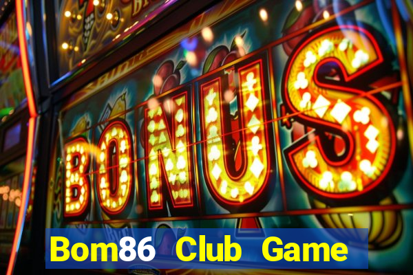 Bom86 Club Game Bài Quay Hũ