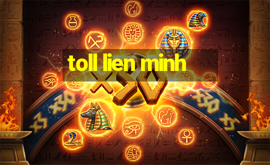 toll lien minh