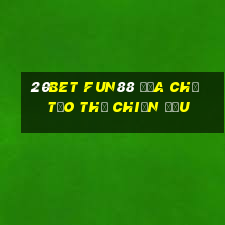 20bet Fun88 địa chủ tạo thế chiến đấu