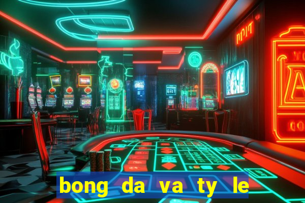 bong da va ty le ca cuoc