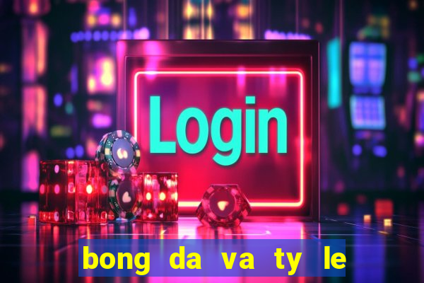 bong da va ty le ca cuoc