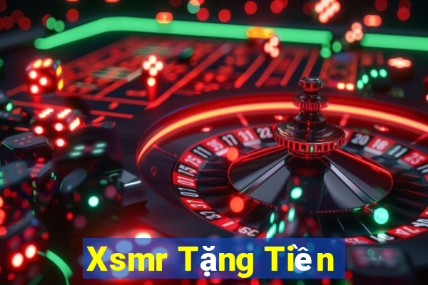 Xsmr Tặng Tiền