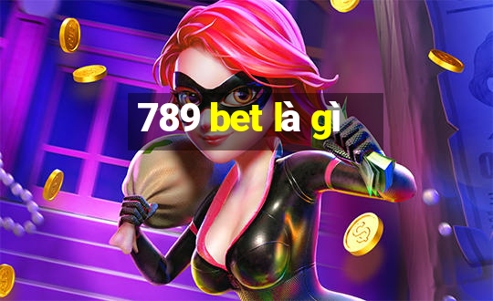 789 bet là gì