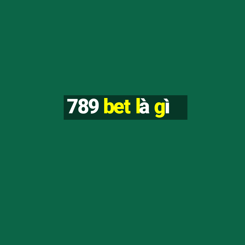 789 bet là gì