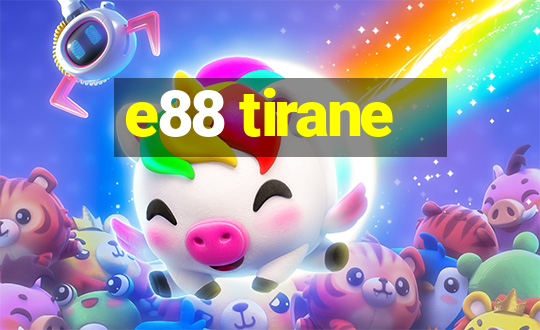 e88 tirane