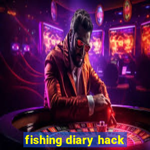 fishing diary hack