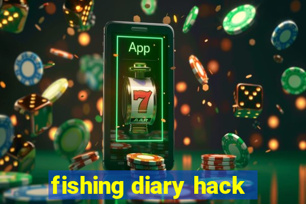 fishing diary hack