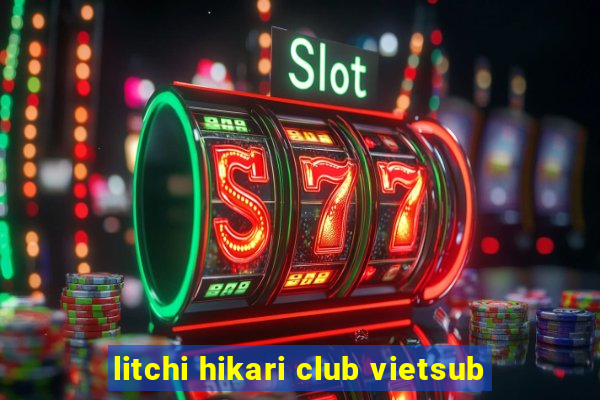 litchi hikari club vietsub