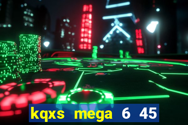 kqxs mega 6 45 chu nhat