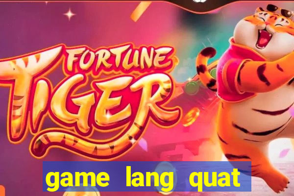 game lang quat tren zing me