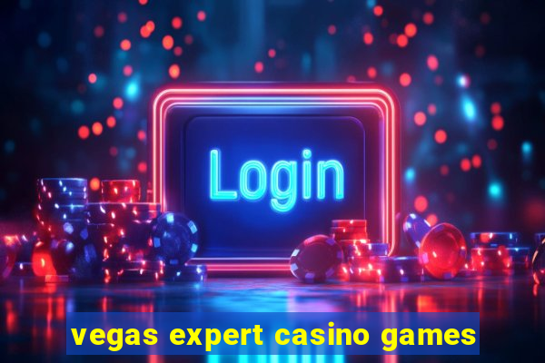 vegas expert casino games