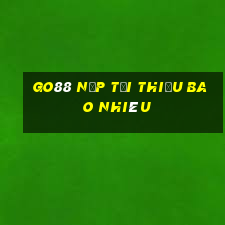 go88 nạp tối thiểu bao nhiêu