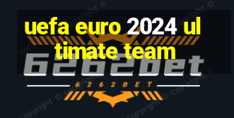 uefa euro 2024 ultimate team