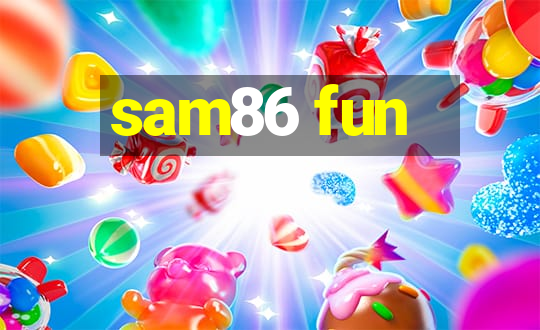 sam86 fun