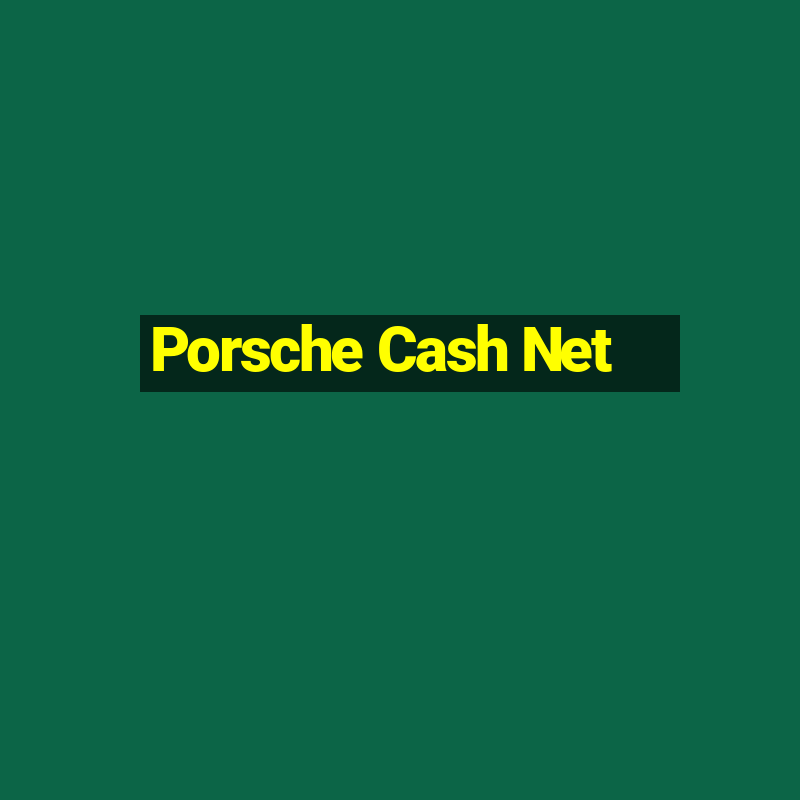 Porsche Cash Net