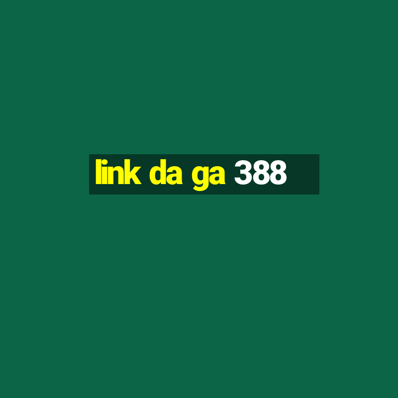 link da ga 388