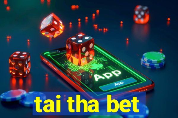 tai tha bet