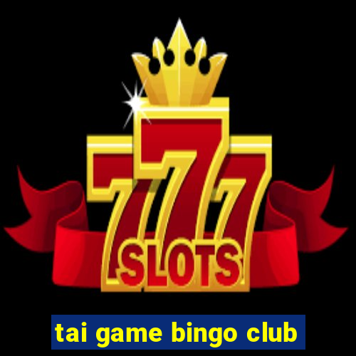 tai game bingo club