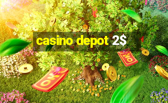 casino depot 2$