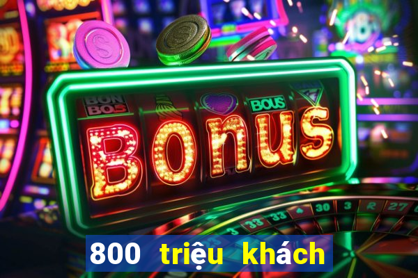 800 triệu khách hàng xổ số