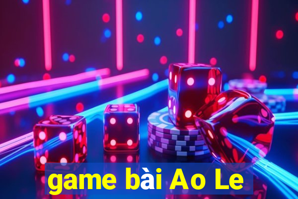 game bài Ao Le