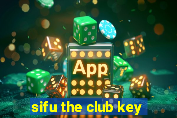 sifu the club key