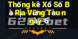 Thống kê Xổ Số Bà Rịa Vũng Tàu ngày 6