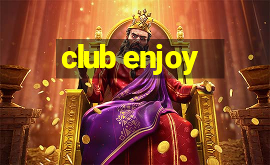 club enjoy